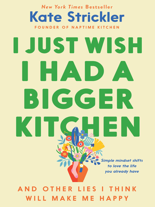 Title details for I Just Wish I Had a Bigger Kitchen by Kate Strickler - Wait list